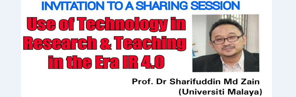 Invitation to a Sharing Session: Use of Technology in Research & Teaching in the Era IR 4.0