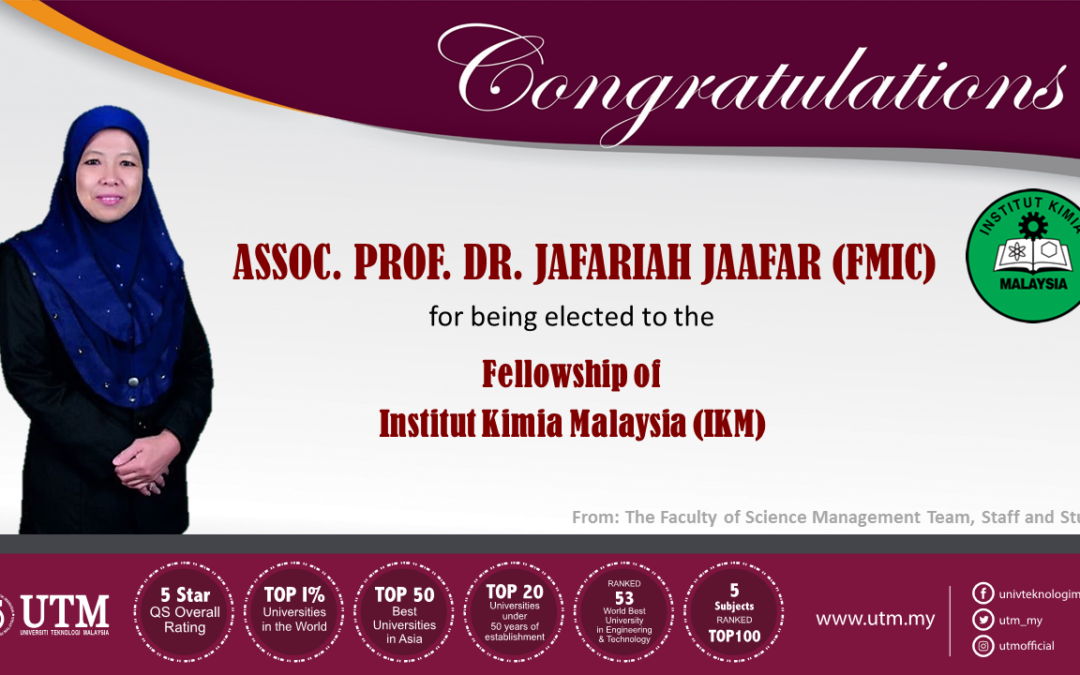 Congratulation !!!! ASSOC. PROF. DR. JAFARIAH JAAFAH (FMIC), for being elected to the Fellowship of Institut Kimia Malaysia (IKM)