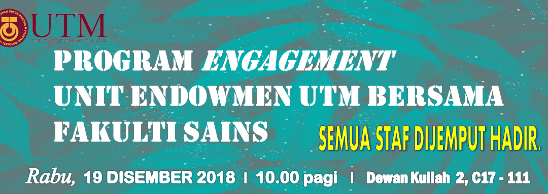 PROGRAM ENGAGEMENT UNIT ENDOWMEN UTM BERSAMA FAKULTI SAINS